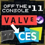 CES Hype, Valve Mysteries & Half-Life 3 Copium - Ep 11